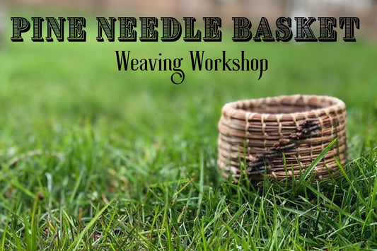 Intro to Pine Needle Basket Weaving- July 31