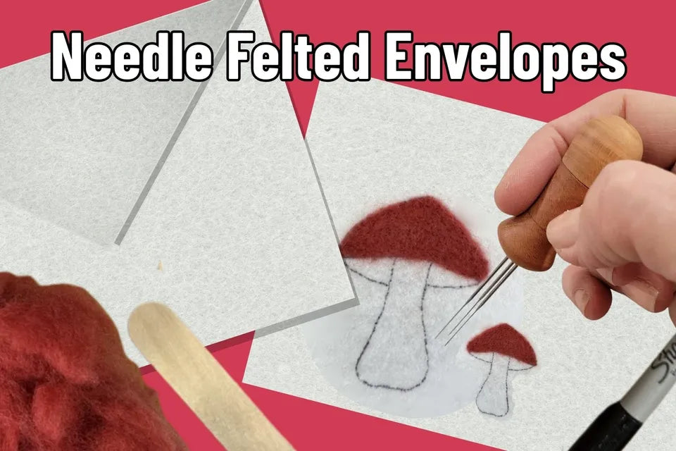 Needle Felted Envelopes - Feb. 6